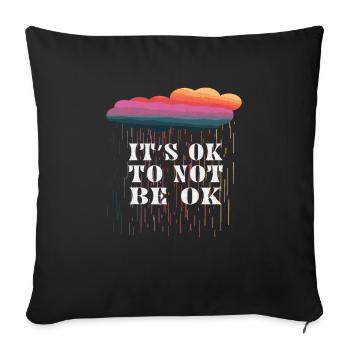It's Ok To Not Be Ok - Sofa pillowcase 17,3'' x 17,3'' (45 x 45 cm) - black - Front