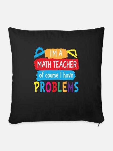 Ich bin ein Mathelehrer Natürlich habe ich Probleme Mathe - Sofakissenbezug 45 x 45 cm - Schwarz