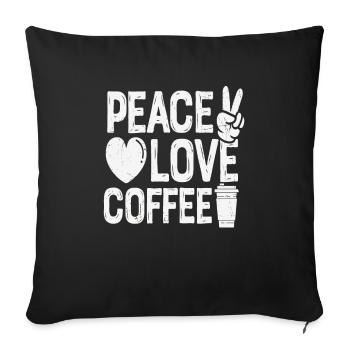 Peace Love Coffee Cool Coffee Lovers Quotes - Sofa pillowcase 17,3'' x 17,3'' (45 x 45 cm) - black - Front