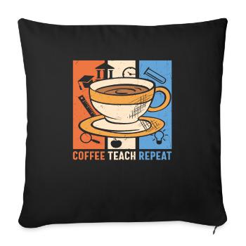 Coffee Teach Repeat Coffee And Teacher Quotes - Sofa pillowcase 17,3'' x 17,3'' (45 x 45 cm) - black - Front
