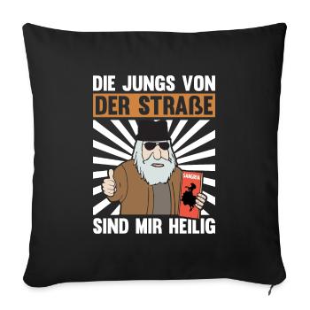 DIE JUNGS VON DER STRAße SIND MIR HEILIG - Sofakissenbezug 45 x 45 cm - Schwarz - Vorne