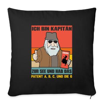 ICH BIN KAPITÄN ZUR SEE UND HAB DAS PATENT A B C - Sofakissenbezug 45 x 45 cm - Schwarz - Vorne