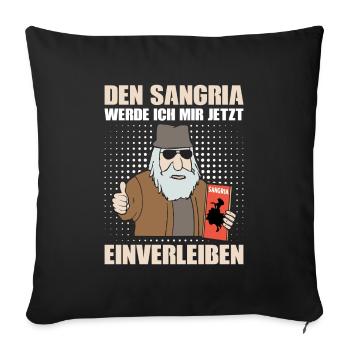 DEN SANGRIA WERDE ICH MIR JETZT EINVERLEIBEN - Sofakissenbezug 45 x 45 cm - Schwarz - Vorne