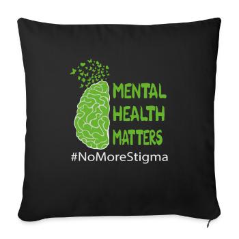 Mental Health Matters No More Stigma - Sofa pillowcase 17,3'' x 17,3'' (45 x 45 cm) - black - Front