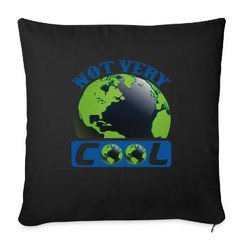 Not Very Cool Earth Protection Support Quotes - Sofa pillowcase 17,3'' x 17,3'' (45 x 45 cm) - black - Front