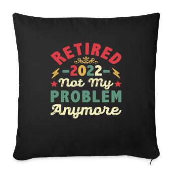 Retired 2022 Not My Problem Anymore Retro - Sofa pillowcase 17,3'' x 17,3'' (45 x 45 cm) - black - Front