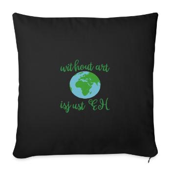 Sans Art, la Terre est juste Eh - Housse de coussin décorative 45 x 45 cm - noir - Devant