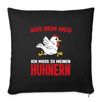 Aus dem weg - ich muss zu meinen Hühnern - Sofakissenbezug 45 x 45 cm - Schwarz - Vorne