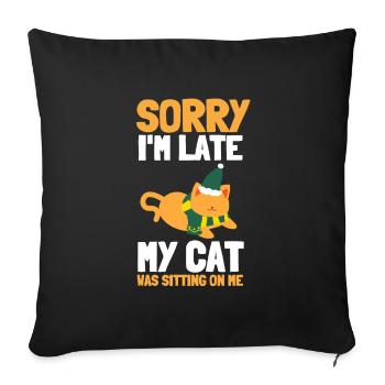 Sorry I'm Late My Cat Was Sitting On Me - Sofa pillowcase 17,3'' x 17,3'' (45 x 45 cm) - black - Front