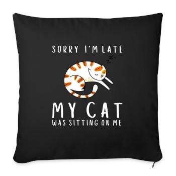 Sorry I'm Late My Cat Was Sitting On Me - Sofa pillowcase 17,3'' x 17,3'' (45 x 45 cm) - black - Front