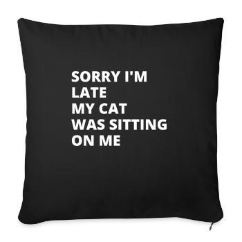 Sorry I'm Late My Cat Was Sitting On Me - Sofa pillowcase 17,3'' x 17,3'' (45 x 45 cm) - black - Front