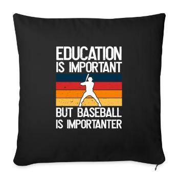 Education is important, but baseball is more important - Sofa pillowcase 17,3'' x 17,3'' (45 x 45 cm) - black - Front