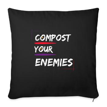Compost Your Enemies - Sofa pillowcase 17,3'' x 17,3'' (45 x 45 cm) - black - Front