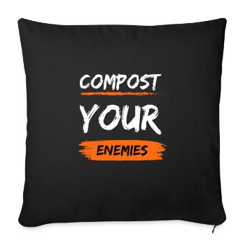 Compost Your Enemies - Sofa pillowcase 17,3'' x 17,3'' (45 x 45 cm) - black - Front