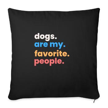 Les chiens sont mes personnes préférées - Housse de coussin décorative 45 x 45 cm - noir - Devant