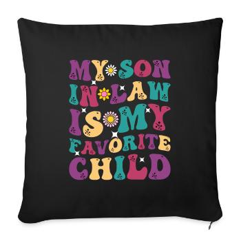 My Son in Law is My Favorite Child - Sofa pillowcase 17,3'' x 17,3'' (45 x 45 cm) - black - Front