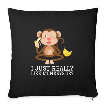 I Just Really Like Monkeys Ok? - Sofakissenbezug 45 x 45 cm - Schwarz - Vorne