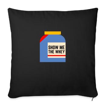 Show The Whey Protein Powder - Sofa pillowcase 17,3'' x 17,3'' (45 x 45 cm) - black - Front