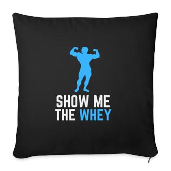 Show The Whey Protein Powder - Sofa pillowcase 17,3'' x 17,3'' (45 x 45 cm) - black - Front