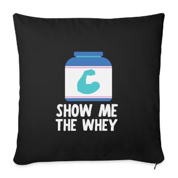 Show The Whey Protein Powder - Sofa pillowcase 17,3'' x 17,3'' (45 x 45 cm) - black - Front