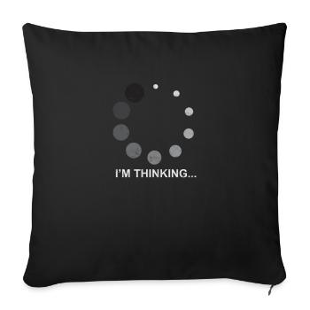I'm thinking... - Philosophie - Sofakissenbezug 45 x 45 cm - Schwarz - Vorne