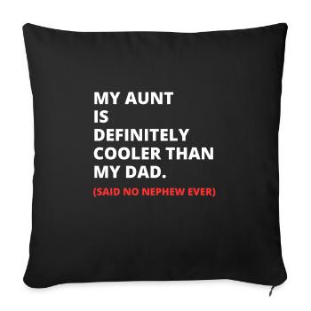 My Aunt Is Definitely Cooler Than My Dad - Sofa pillowcase 17,3'' x 17,3'' (45 x 45 cm) - black - Front