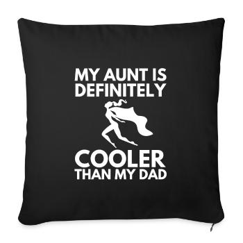 My Aunt Is Definitely Cooler Than My Dad - Sofa pillowcase 17,3'' x 17,3'' (45 x 45 cm) - black - Front