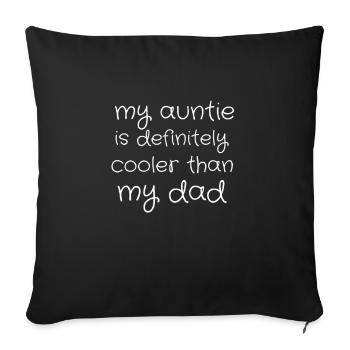 My Aunt Is Definitely Cooler Than My Dad - Sofa pillowcase 17,3'' x 17,3'' (45 x 45 cm) - black - Front