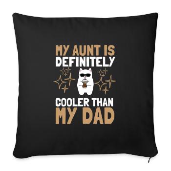 My Aunt Is Definitely Cooler Than My Dad - Sofa pillowcase 17,3'' x 17,3'' (45 x 45 cm) - black - Front