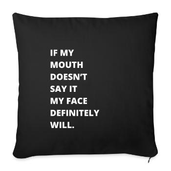Si ma bouche ne dis-le pas, mon visage le fera certainement: - Housse de coussin décorative 45 x 45 cm - noir - Devant