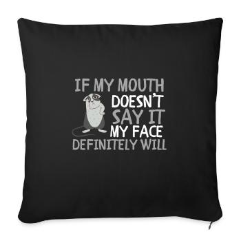 Si ma bouche ne dis-le pas, mon visage le fera certainement: - Housse de coussin décorative 45 x 45 cm - noir - Devant