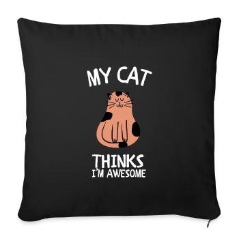 Cat Owner - My cat thinks I'm awesome - Sofa pillowcase 17,3'' x 17,3'' (45 x 45 cm) - black - Front