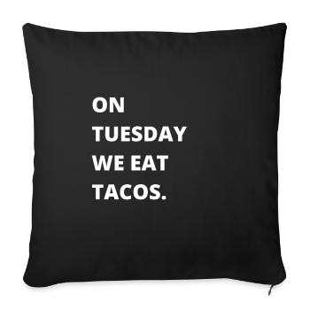 On Tuesday we eat tacos - Sofa pillowcase 17,3'' x 17,3'' (45 x 45 cm) - black - Front