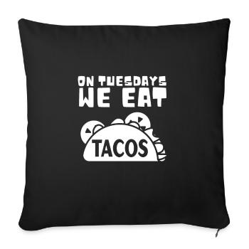 On Tuesday we eat tacos - Sofa pillowcase 17,3'' x 17,3'' (45 x 45 cm) - black - Front