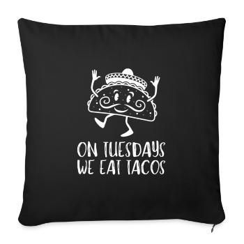 On Tuesday we eat tacos - Sofa pillowcase 17,3'' x 17,3'' (45 x 45 cm) - black - Front