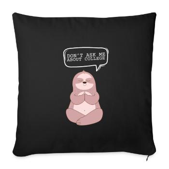 Don't ask me about college - Sofa pillowcase 17,3'' x 17,3'' (45 x 45 cm) - black - Front