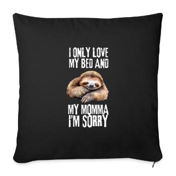 I only love my bed and my mama I'm sorry - Sofakissenbezug 45 x 45 cm - Schwarz - Vorne