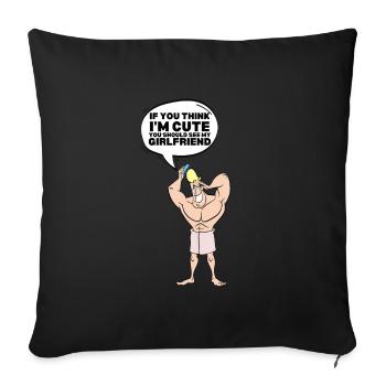 If you think I'm cute, you should see my girlfriend - Sofa pillowcase 17,3'' x 17,3'' (45 x 45 cm) - black - Front