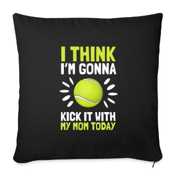 I think I'm going to kick it with my mom today - Sofa pillowcase 17,3'' x 17,3'' (45 x 45 cm) - black - Front