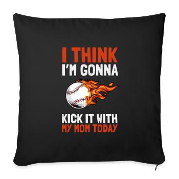 I think I'm going to kick it with my mom today - Sofa pillowcase 17,3'' x 17,3'' (45 x 45 cm) - black - Front