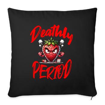 Deathly Period Periode Menstruation Erdbeerwoche - Sofakissenbezug 45 x 45 cm - Schwarz - Vorne