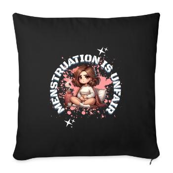 Menstruation is unfair humorous statement - Sofa pillowcase 17,3'' x 17,3'' (45 x 45 cm) - black - Front