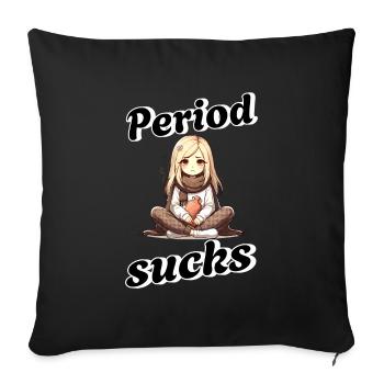 Period Sucks – Menstruationsbotschaft - Sofakissenbezug 45 x 45 cm - Schwarz - Vorne