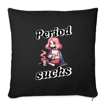 Menstruation Is Annoying - Period Sucks Design - Sofa pillowcase 17,3'' x 17,3'' (45 x 45 cm) - black - Front