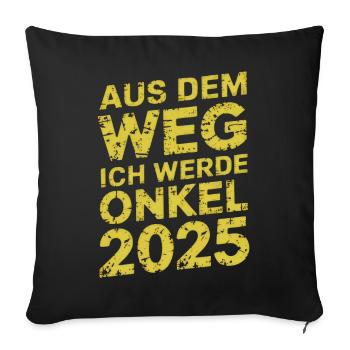 Aus Dem Weg Ich Werde Onkel 2025 - Sofakissenbezug 45 x 45 cm - Schwarz - Vorne