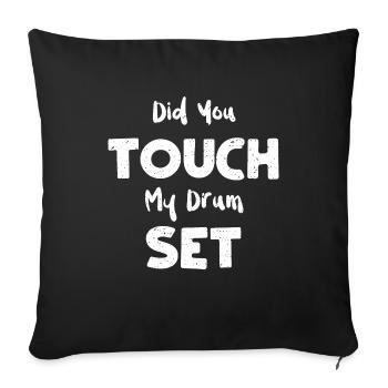 Did You Touch My Drum Set - Music - Sofa pillowcase 17,3'' x 17,3'' (45 x 45 cm) - black - Front