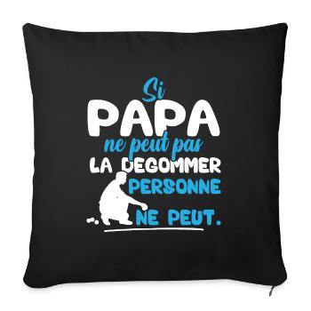 Si Papa ne peut pas la dégommer personne ne peut - Housse de coussin décorative 45 x 45 cm - noir - Devant