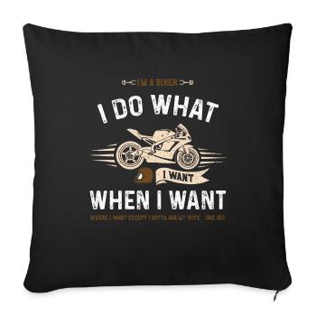 I'm A Biker I Do What I Want Whe... - Sofa pillowcase 17,3'' x 17,3'' (45 x 45 cm) - black - Front