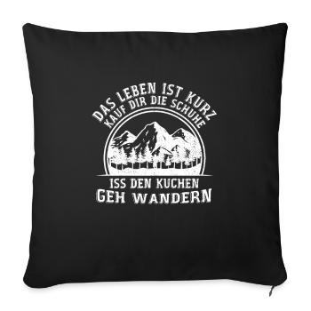 Wandern Trekking lustiger Spruch geh Wandern - Sofakissenbezug 45 x 45 cm - Schwarz - Vorne