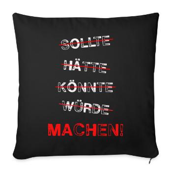 Sollte Hätte Könnte Würde Machen - Sofakissenbezug 45 x 45 cm - Schwarz - Vorne